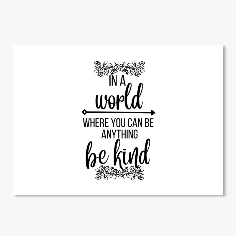 Be kind in the world (Black & White)