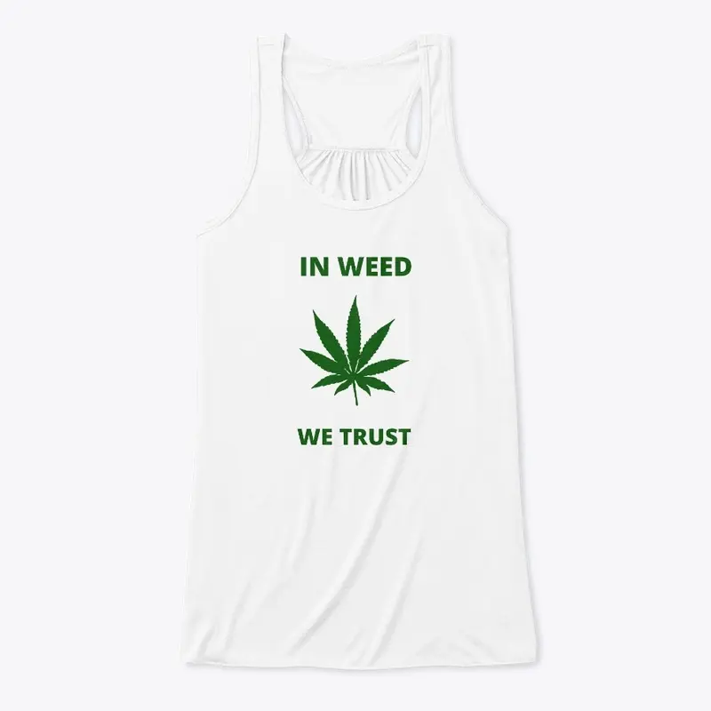 In weed we trust