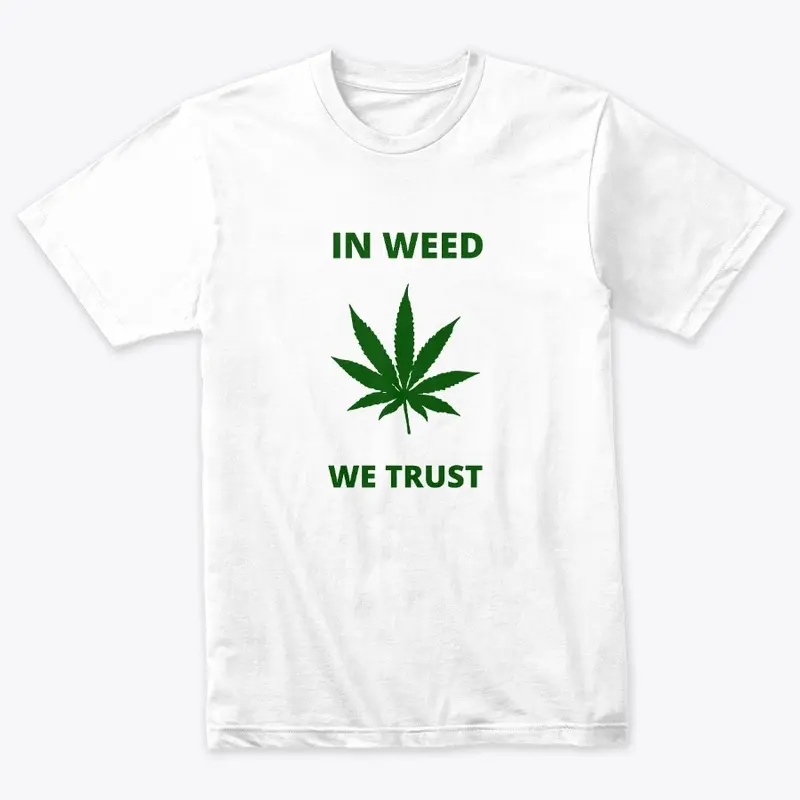 In weed we trust